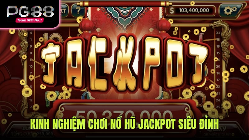 Một số tuyệt chiêu kiếm tiền khủng từ game slot Jackpot