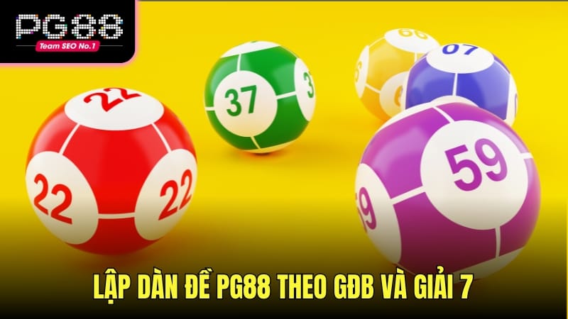 Phương pháp lập dàn đề theo giải đặc biệt và giải 7