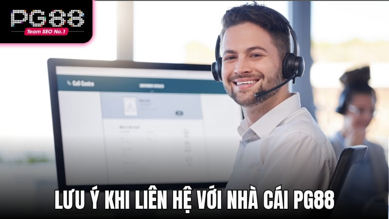 Lưu ý quan trọng để liên lạc với nhân viên PG88 nhanh chóng nhất